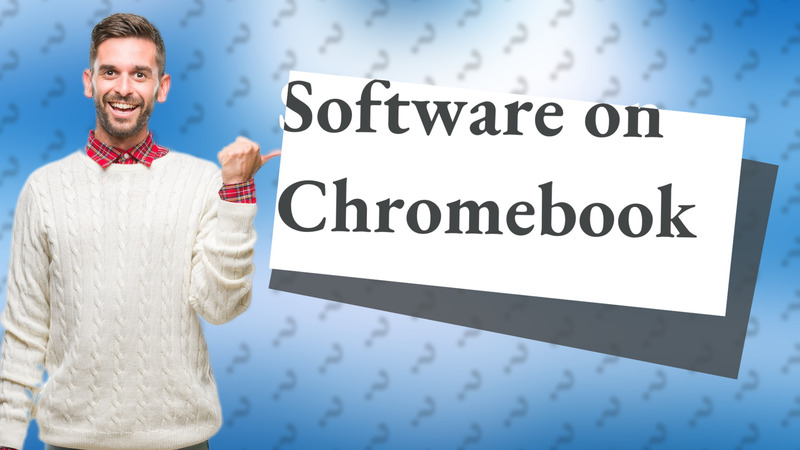 Software on Chromebook