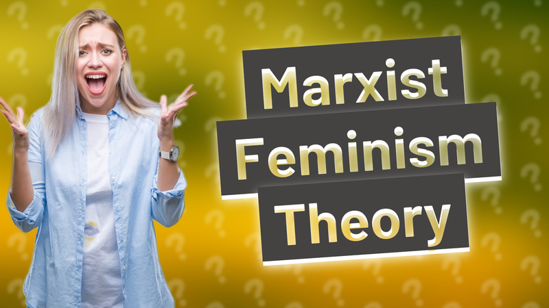 Marxist Feminism Theory