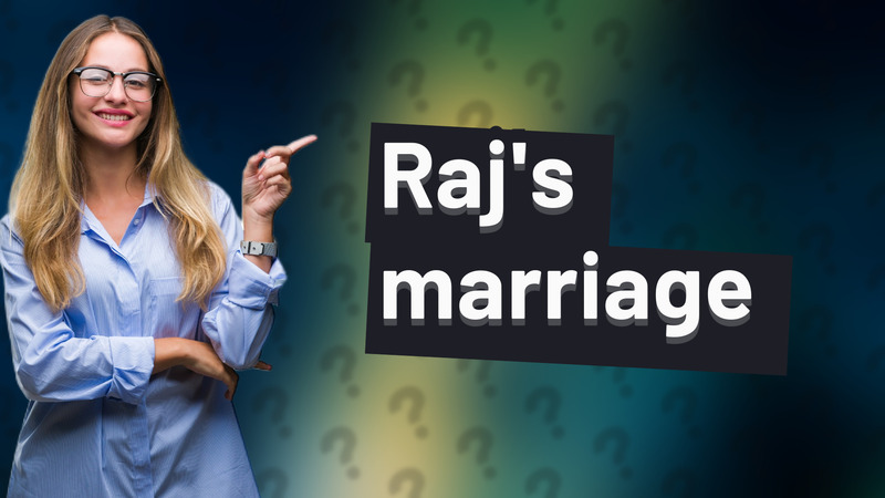 Raj's marriage
