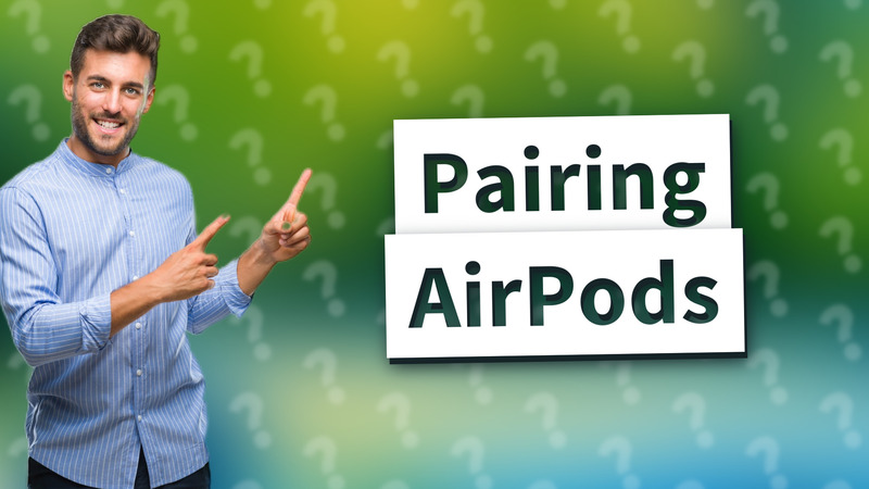 Pairing AirPods
