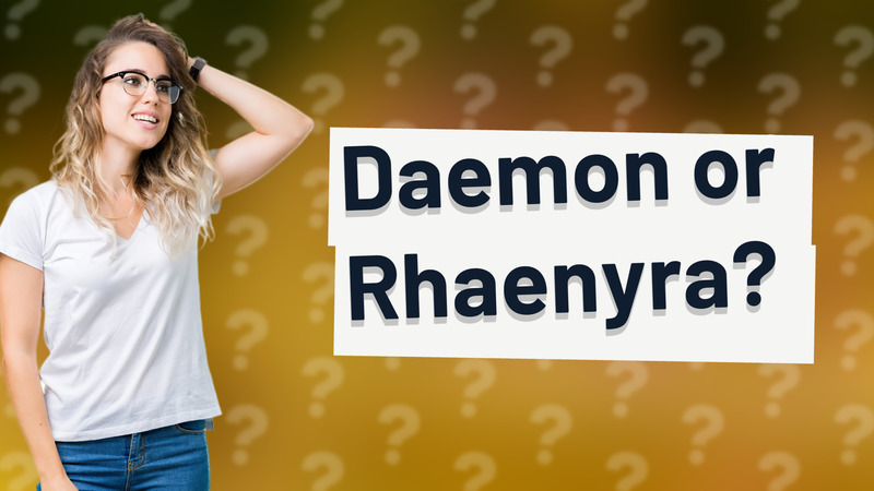 Daemon or Rhaenyra?