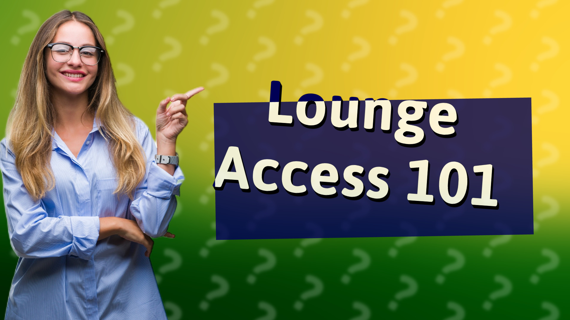 Lounge Access 101