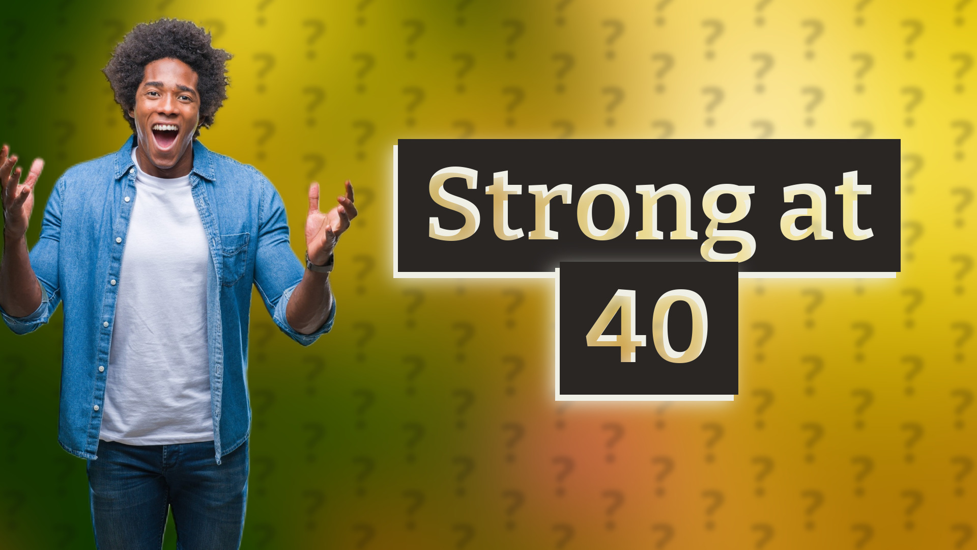 Strong at 40