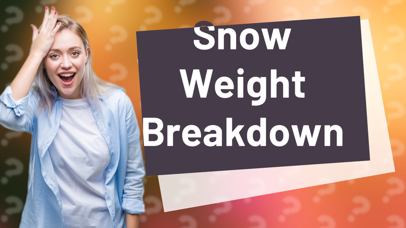 Snow Weight Breakdown