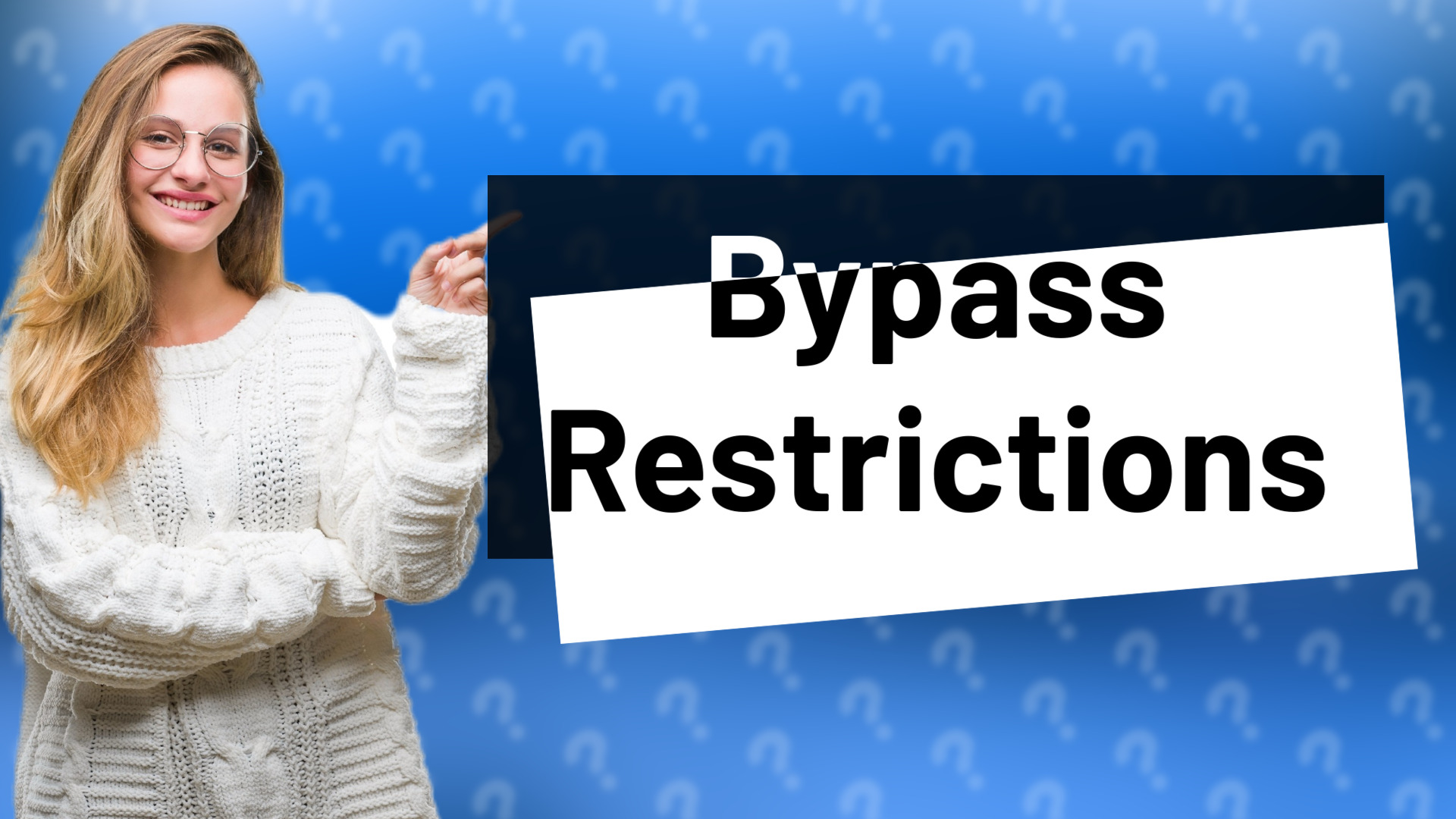 Bypass Restrictions