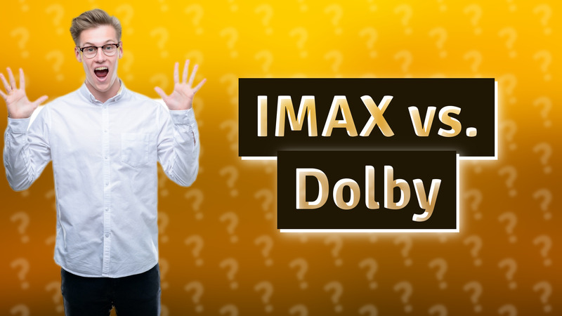 IMAX vs. Dolby