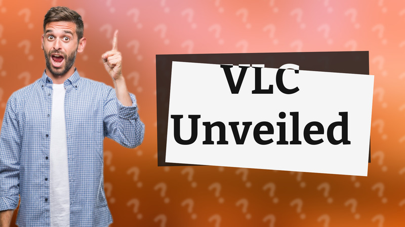VLC Unveiled