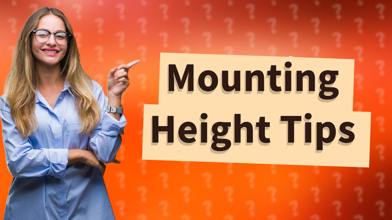 Mounting Height Tips