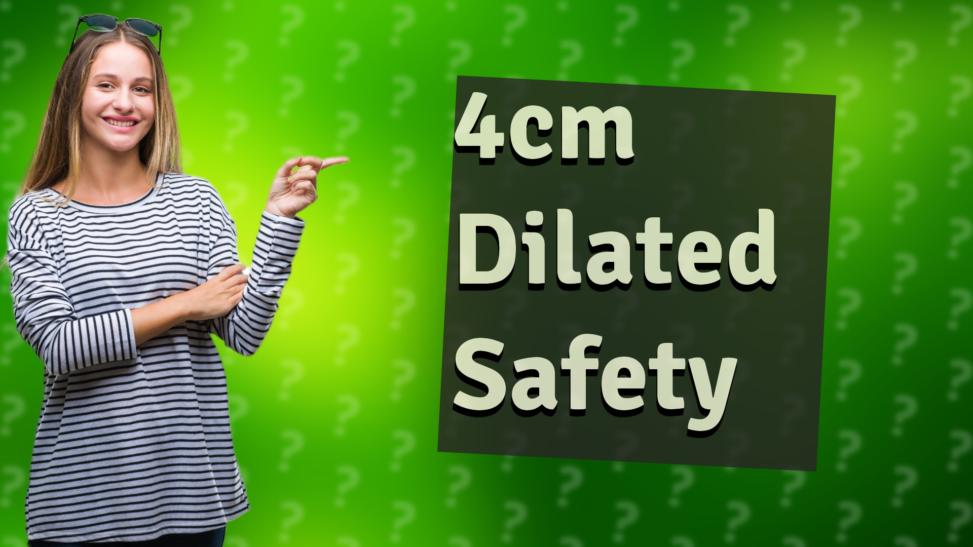 4cm Dilated Safety