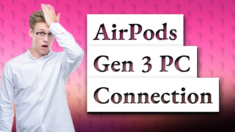 AirPods Gen 3 PC Connection