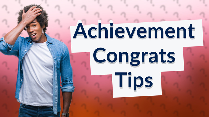Achievement Congrats Tips