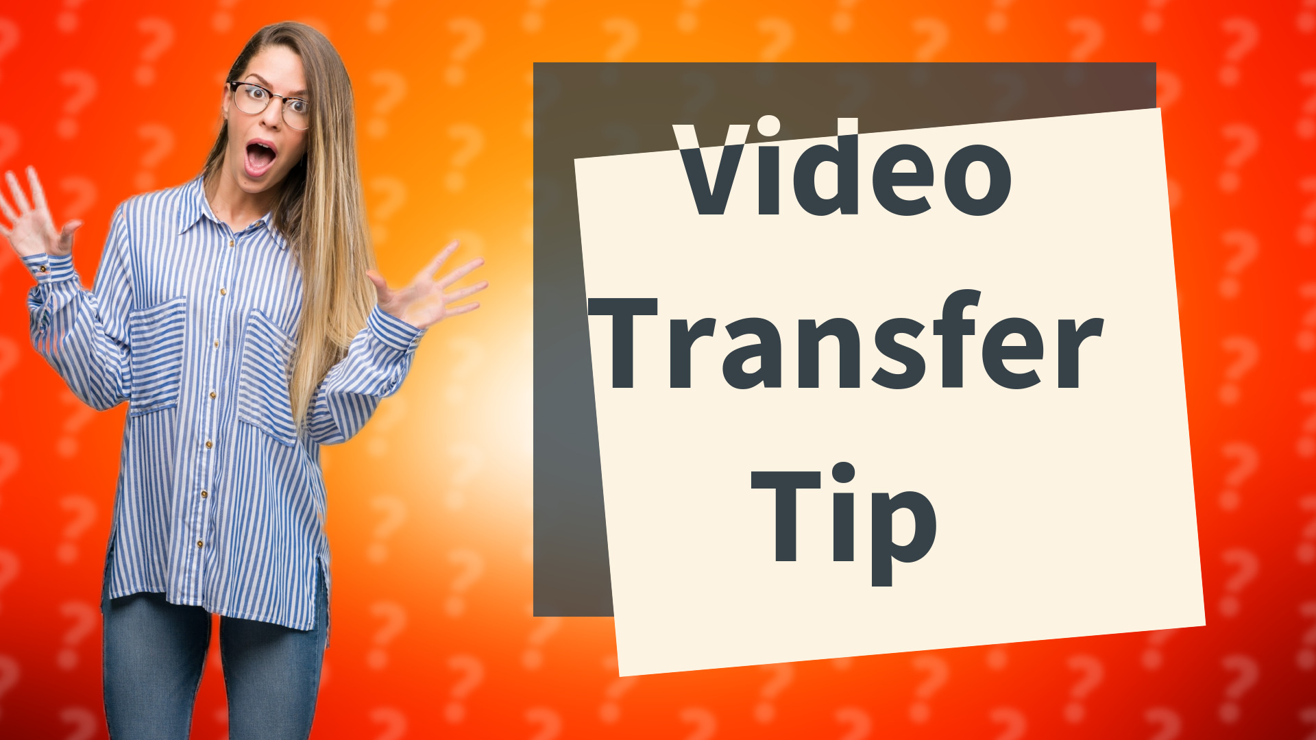 Video Transfer Tip