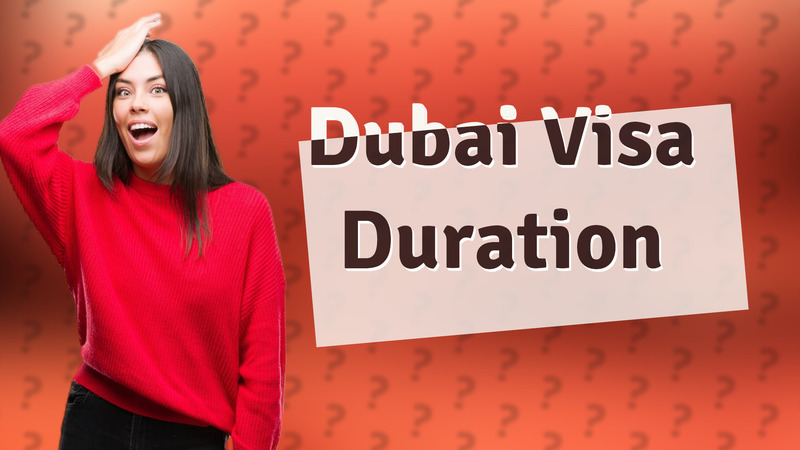Dubai Visa Duration
