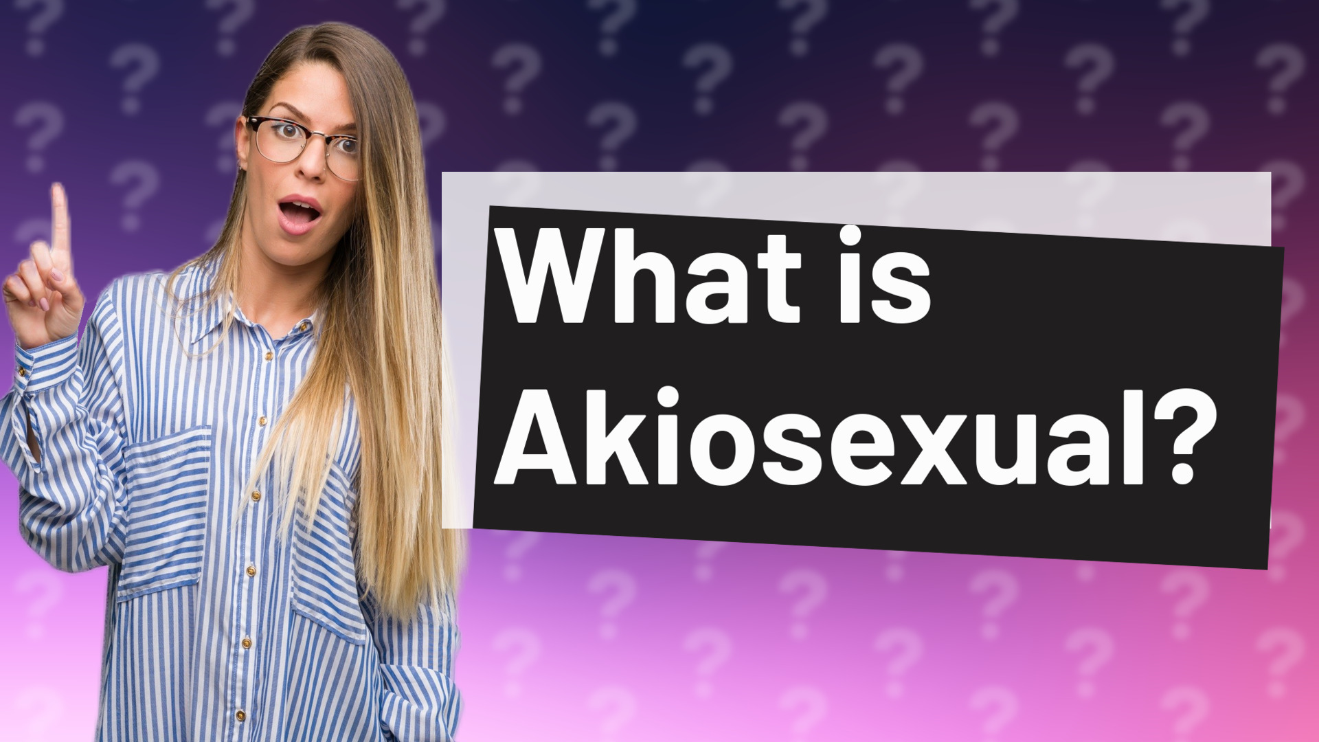 What is Akiosexual?