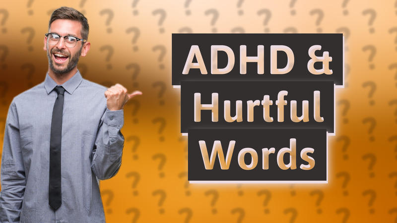 ADHD & Hurtful Words