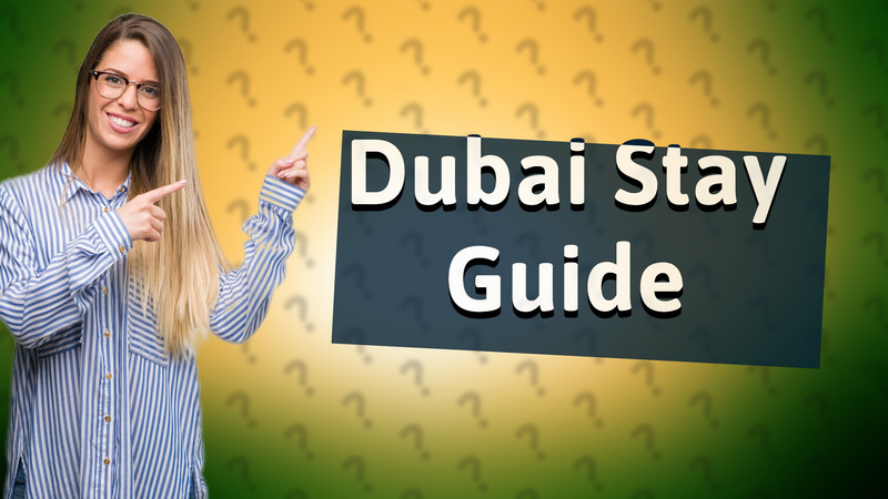 Dubai Stay Guide