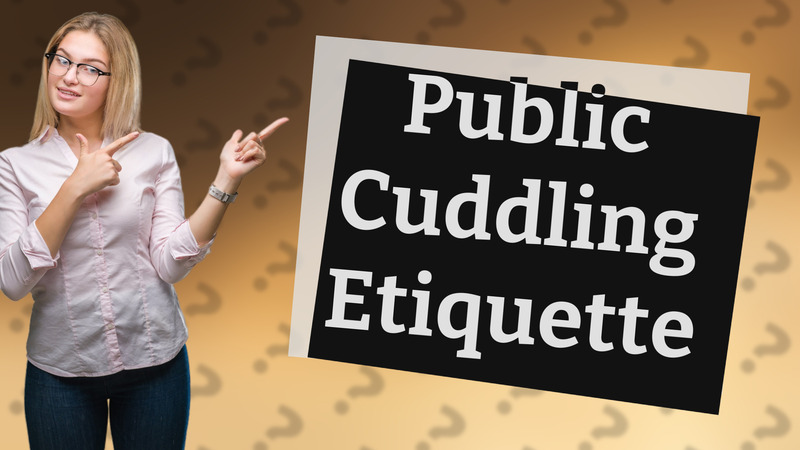 Public Cuddling Etiquette