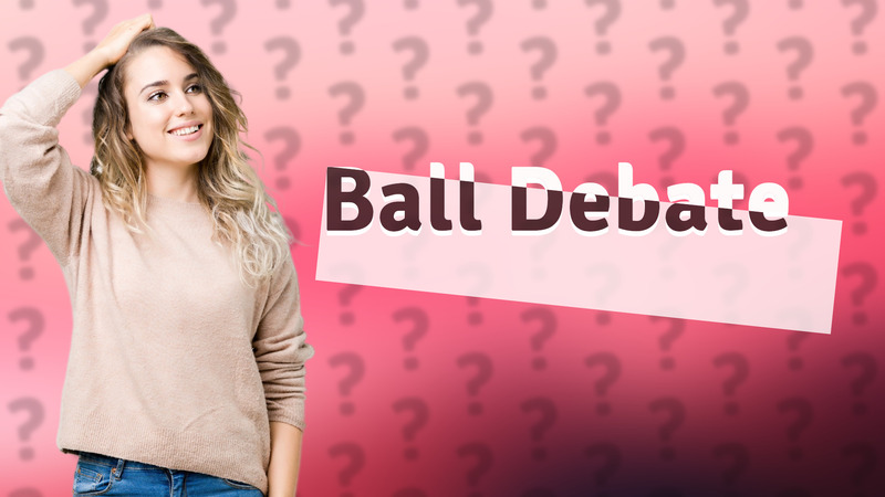 Ball Debate