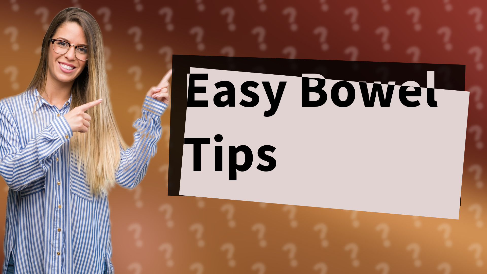 Easy Bowel Tips