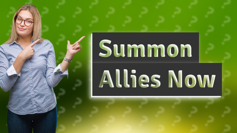 Summon Allies Now