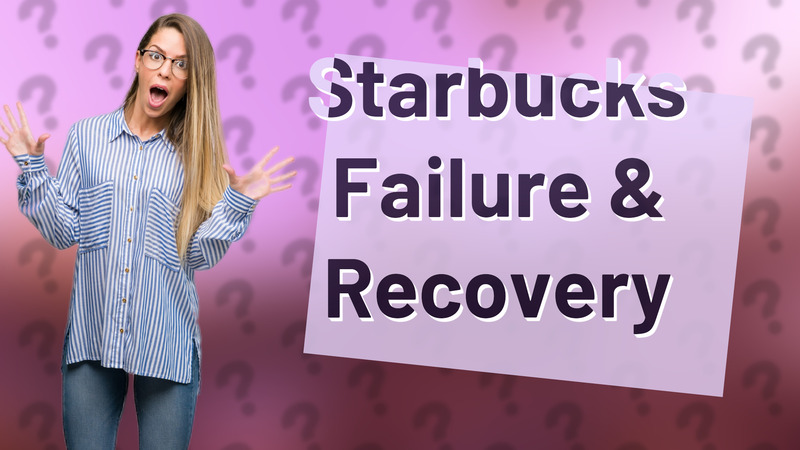 Starbucks Failure & Recovery