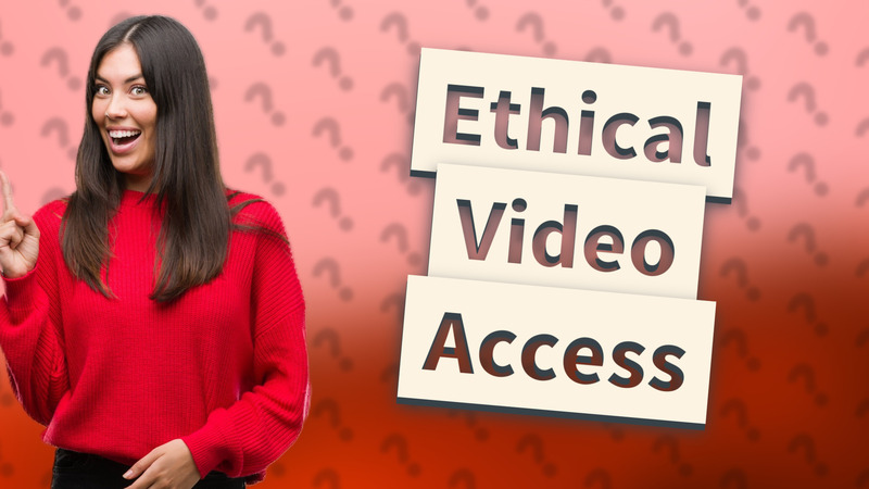 Ethical Video Access