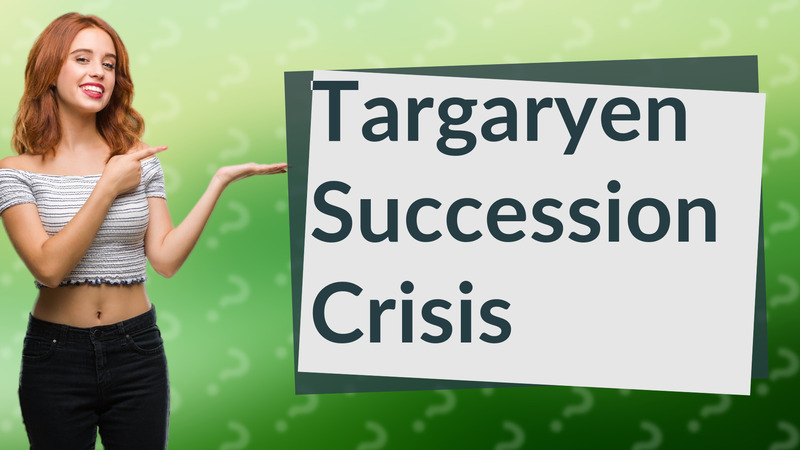 Targaryen Succession Crisis