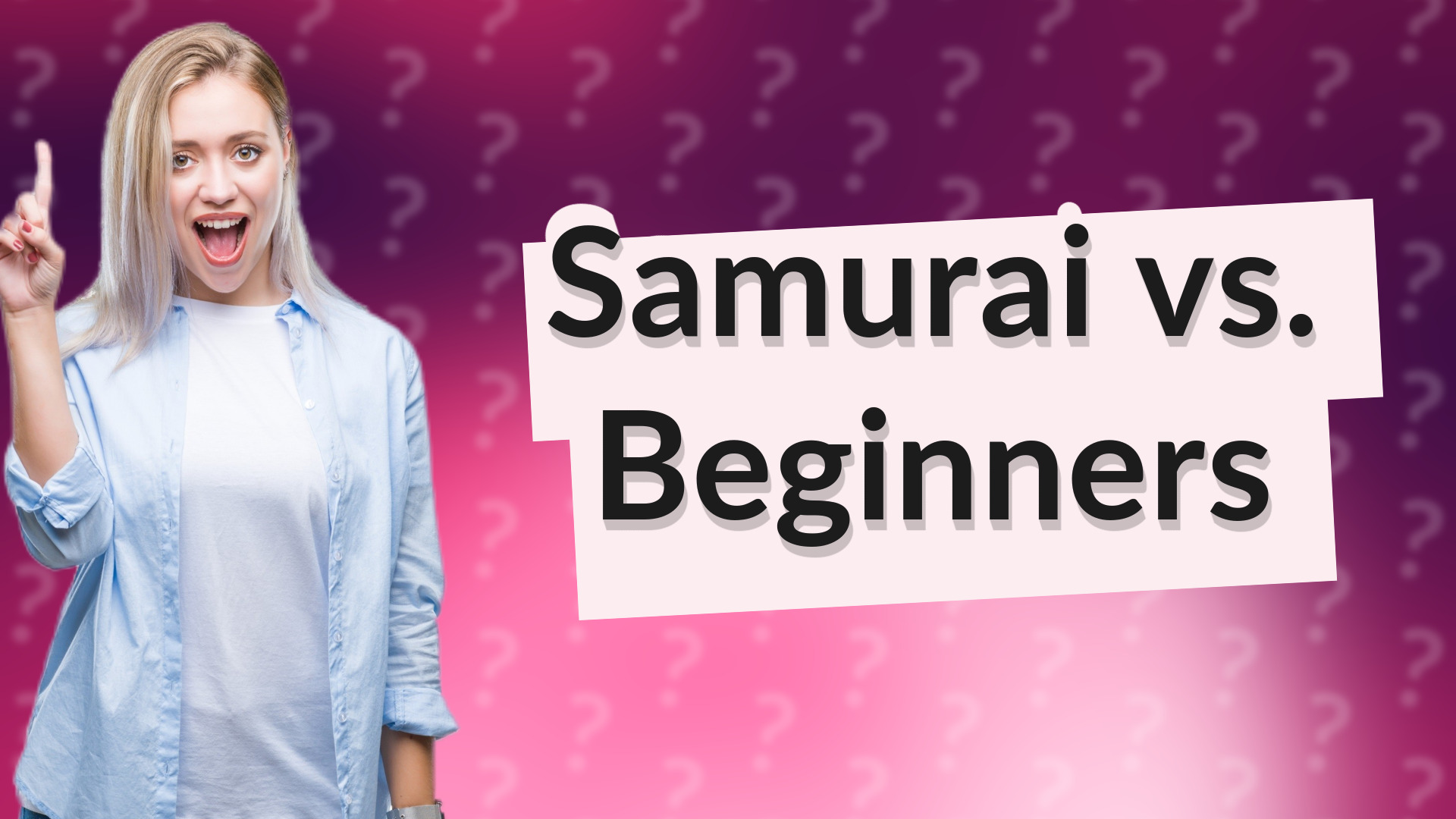 Samurai vs. Beginners