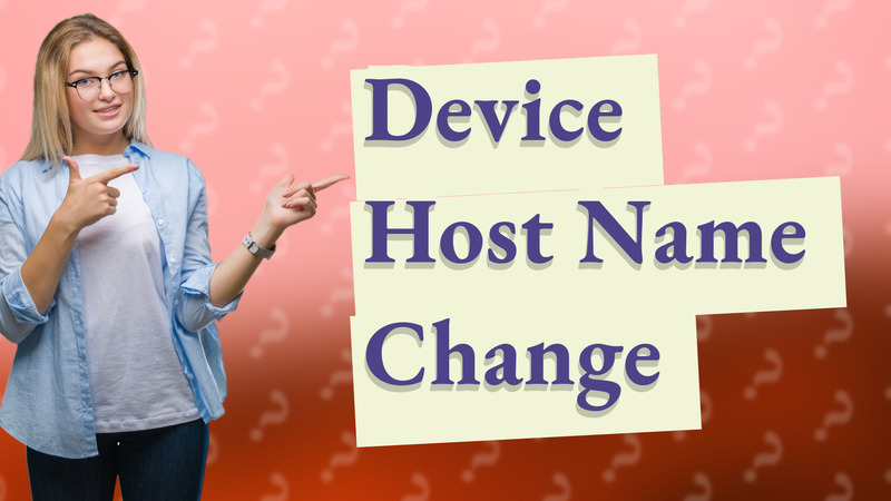 Device Host Name Change