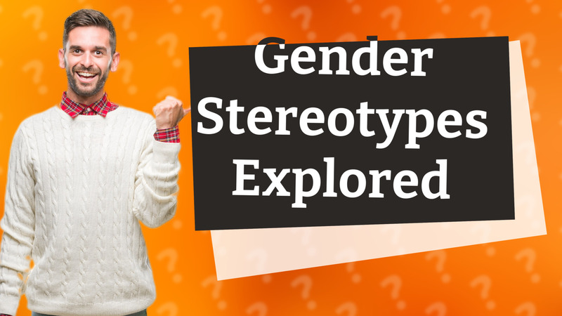Gender Stereotypes Explored