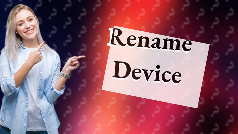 Rename Device