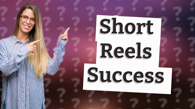 Short Reels Success