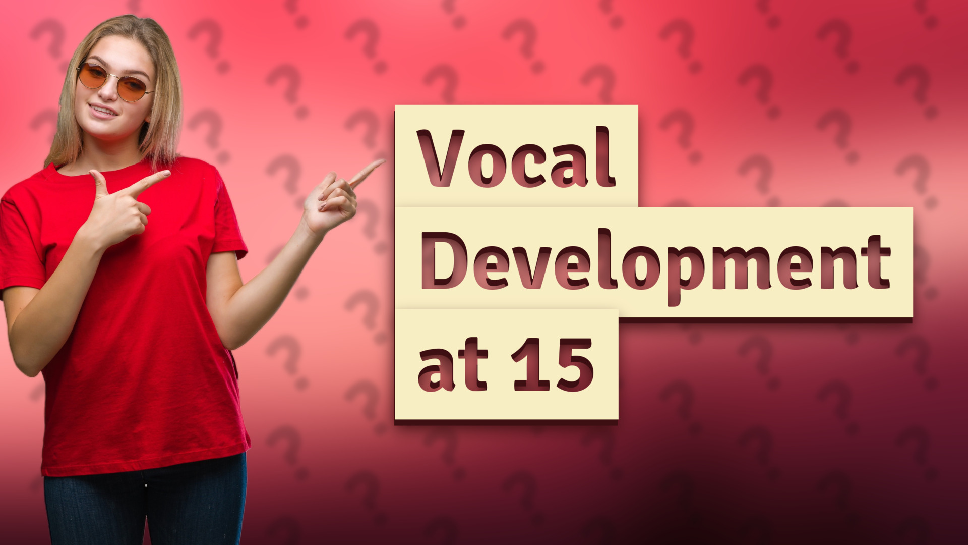 Vocal Development at 15