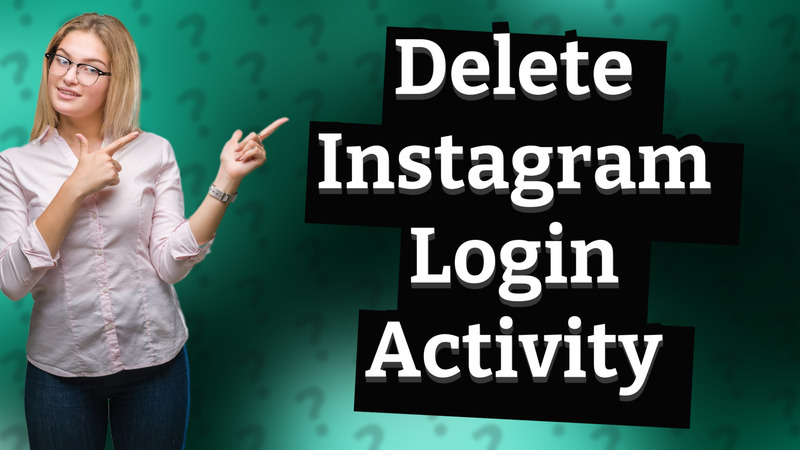 Delete Instagram Login Activity
