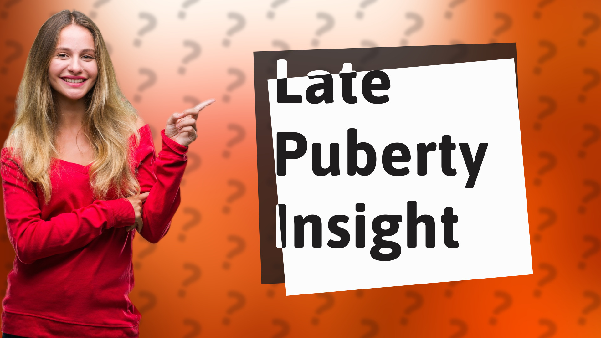 Late Puberty Insight