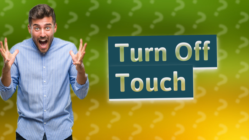 Turn Off Touch