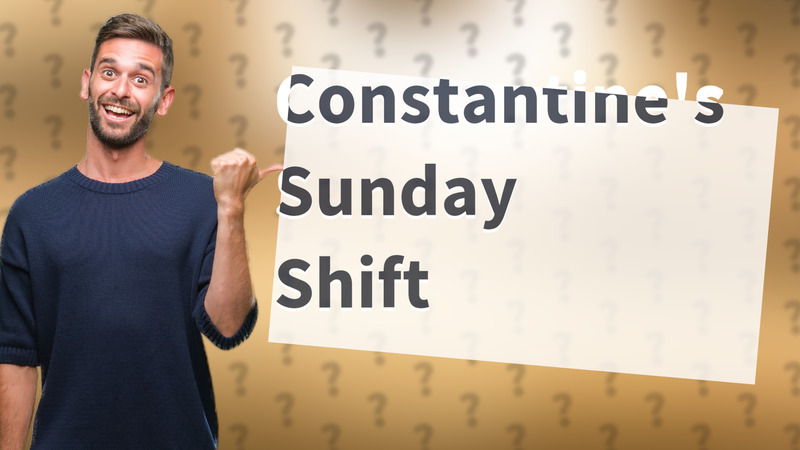 Constantine's Sunday Shift