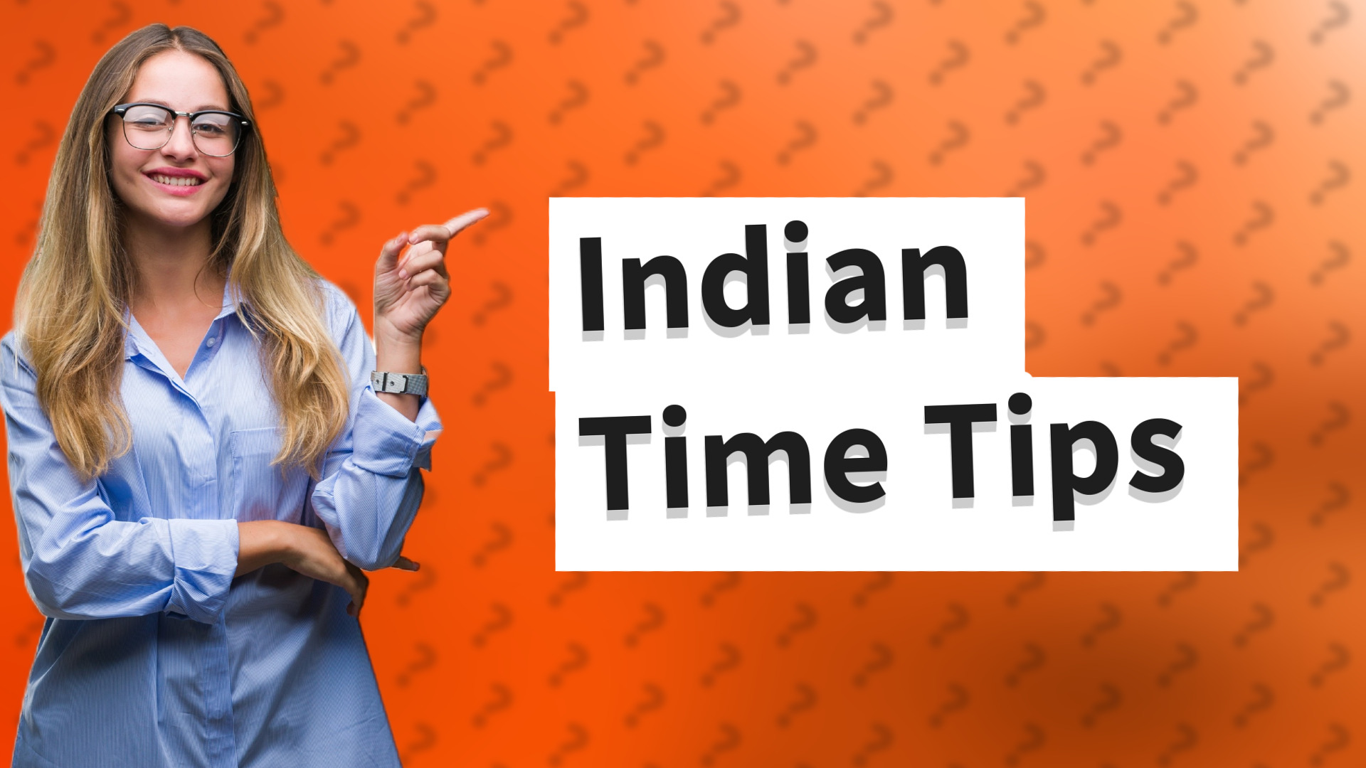 Indian Time Tips