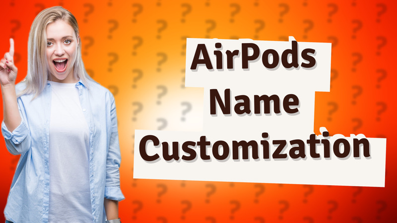 AirPods Name Customization