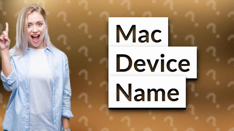 Mac Device Name