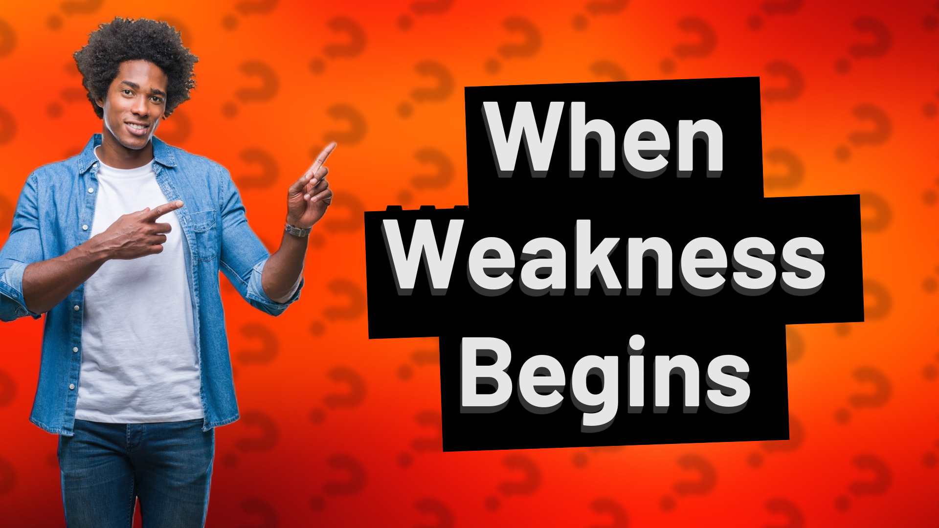 When Weakness Begins