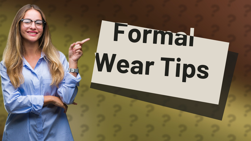 Formal Wear Tips