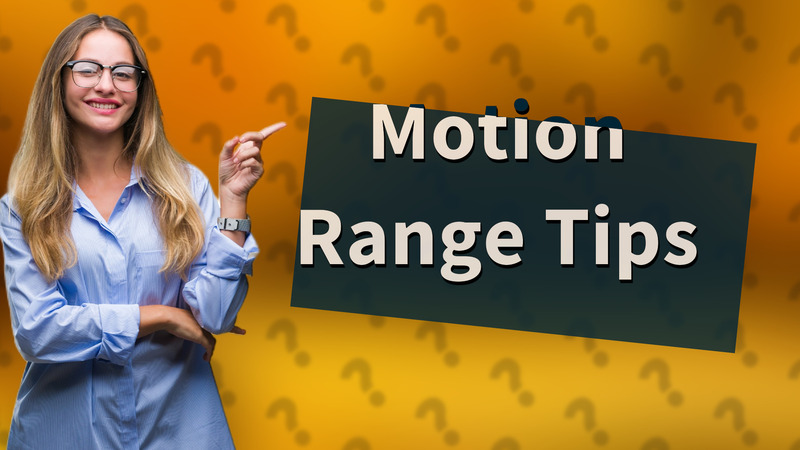 Motion Range Tips
