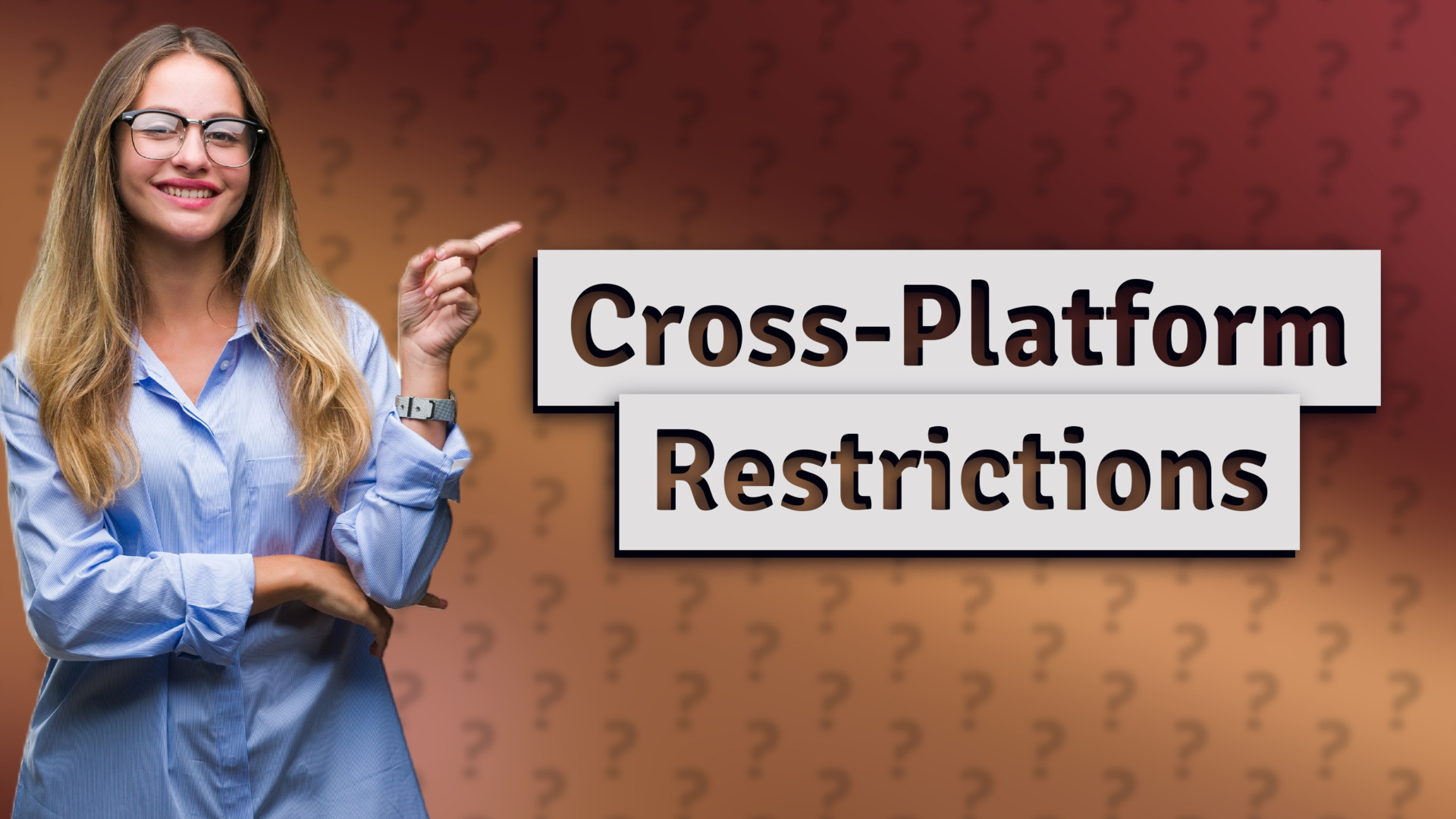Cross-Platform Restrictions