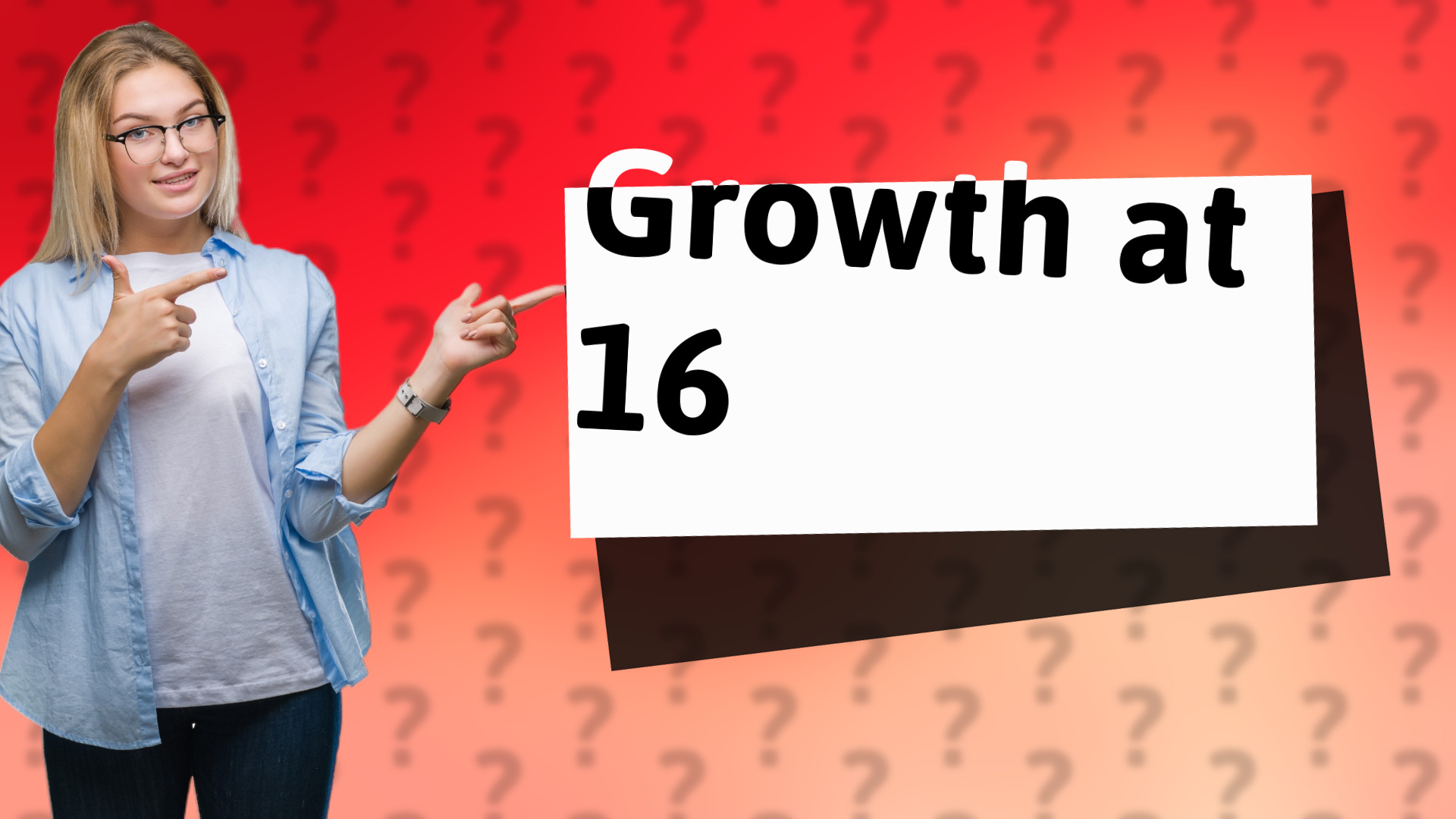 Growth at 16