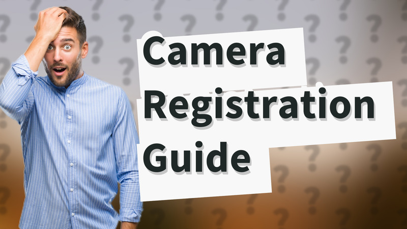 Camera Registration Guide