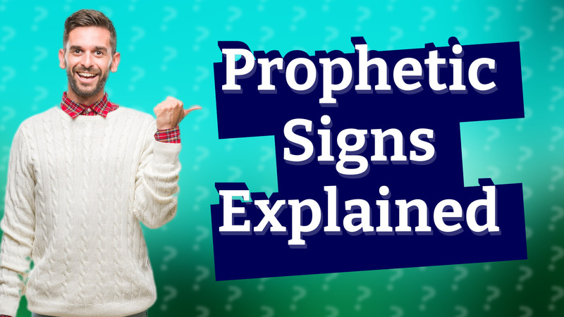 Prophetic Signs Explained