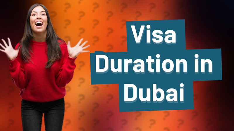Visa Duration in Dubai