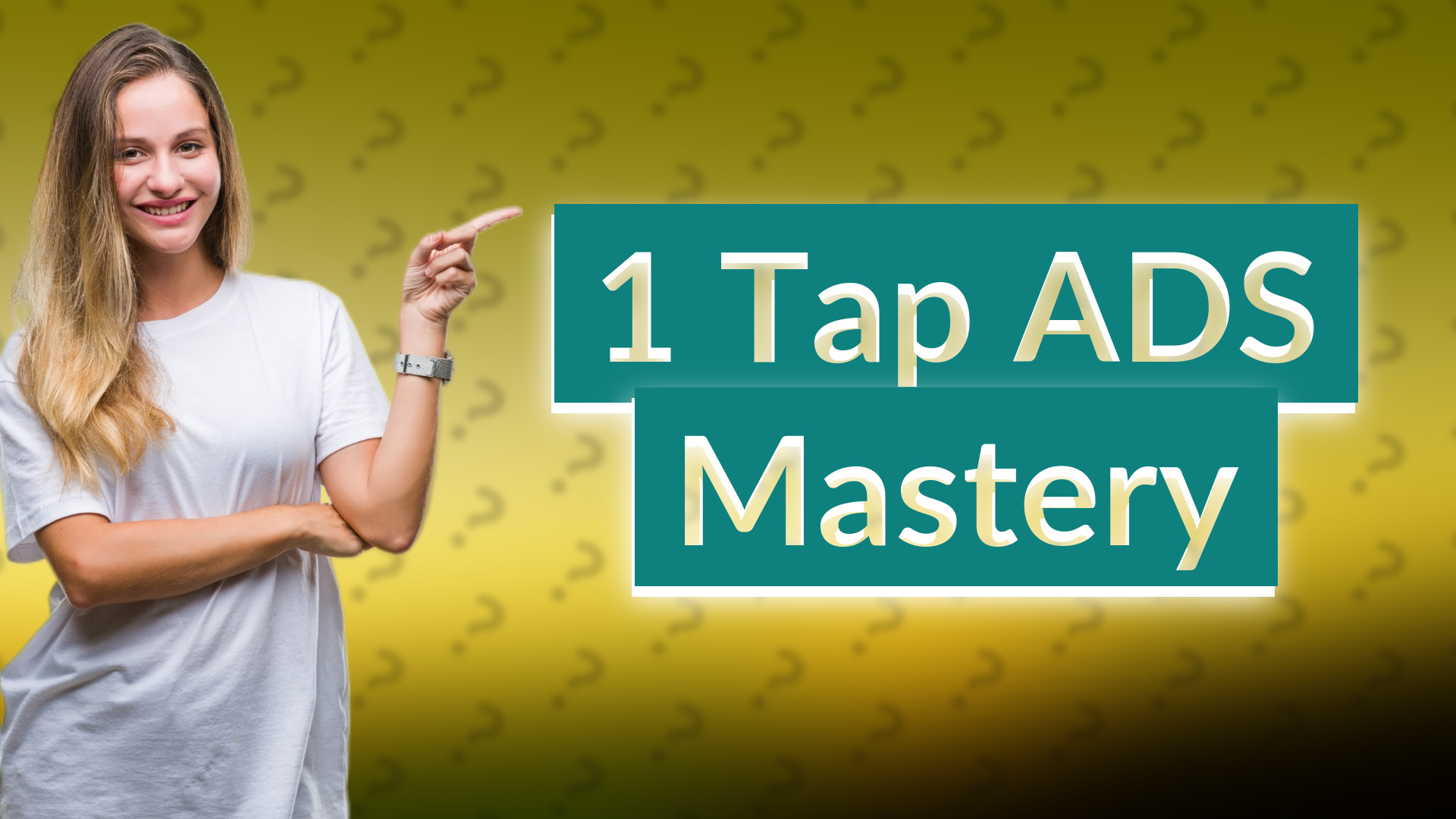 1 Tap ADS Mastery