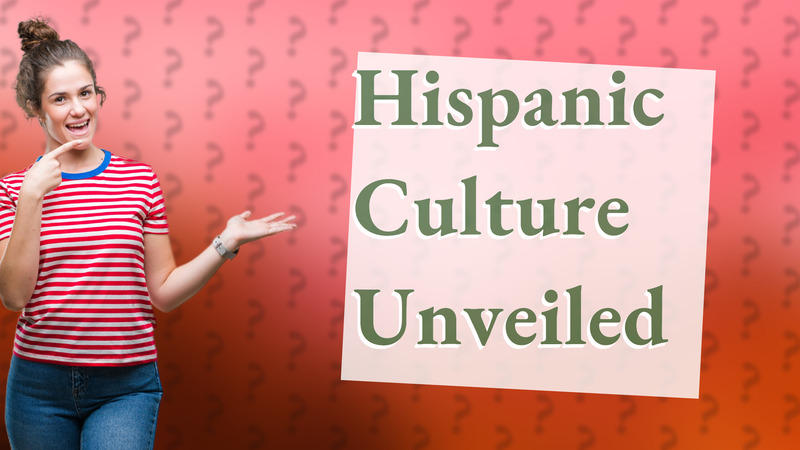Hispanic Culture Unveiled
